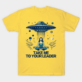 Take Me To Your Leader T-Shirt